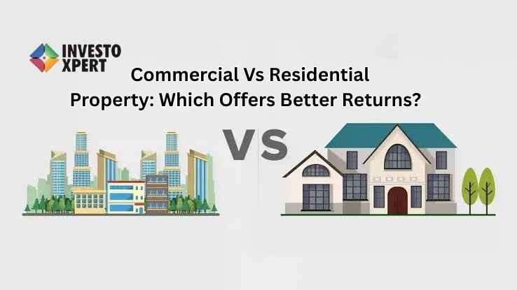 Residential Vs Commercial Property: Which Offers Better Returns?